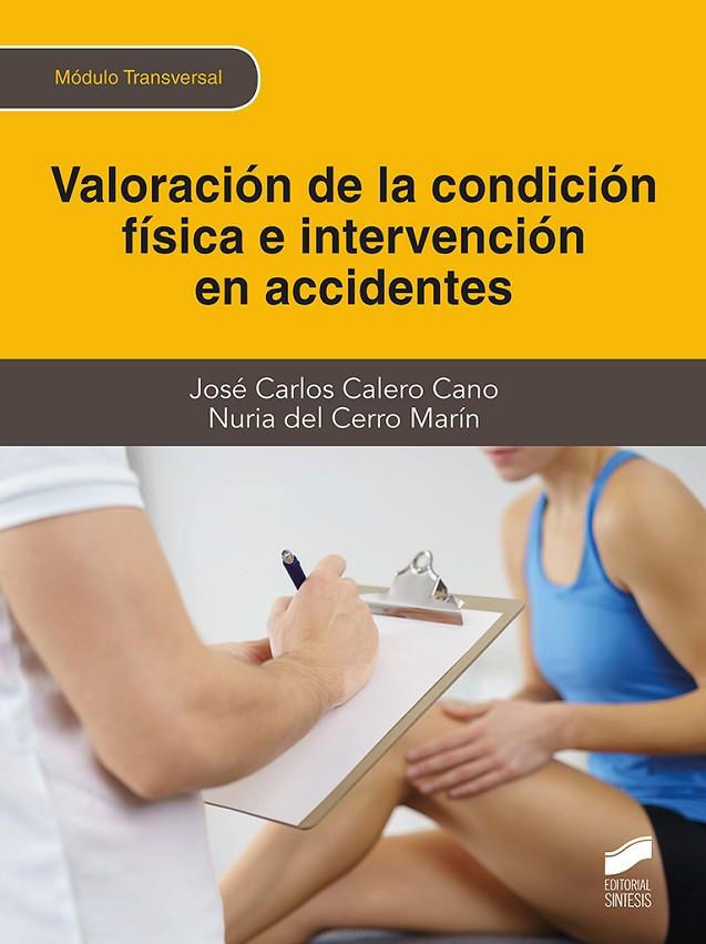 VALORACION DE LA CONDICIÓN FÍSICA E INTERVENCIÓN EN ACCIDENTES | 9788413572611 | CALERO, JOSE CARLOS / CERRO, NURIA