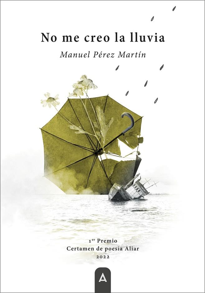 NO ME CREO LA LLUVIA | 9788419864017 | PÉREZ MARTÍN, MANUEL