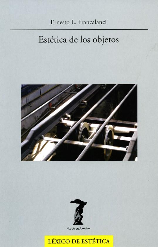 ESTÉTICA DE LOS OBJETOS | 9788477746973 | FRANCALANCI, ERNESTO