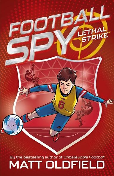 FOOTBALL SPY : LETHAL STRIKE | 9781444981629 | OLDFIELD, MATT