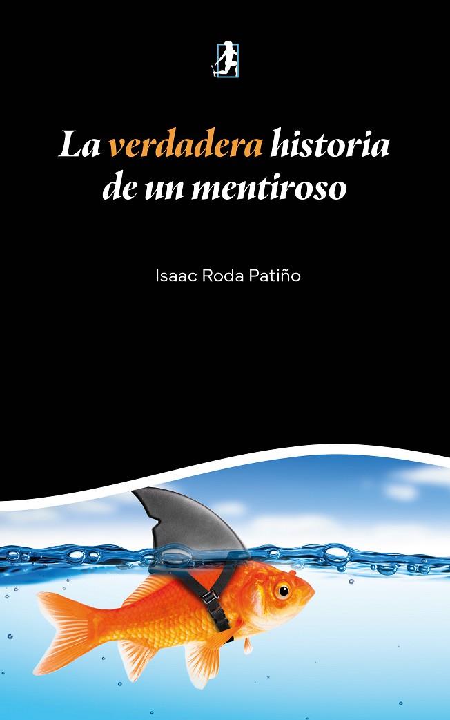 VERDADERA HISTORIA DE UN MENTIROSO, LA | 9791388190452 | RODA PATIÑO, ISAAC