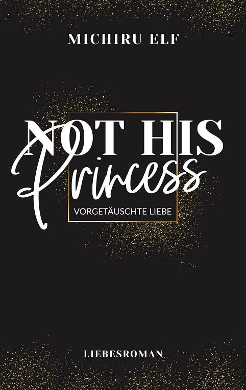 NOT HIS PRINCESS | 9783750492677 | ELF, MICHIRU