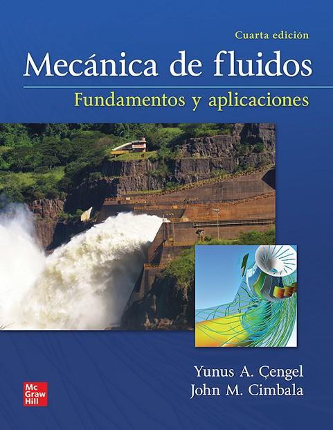 MECÁNICA DE FLUIDOS, FUNDAMENTOS Y APLICACIONES 4ª EDICIÓN. (INCL. ACCESO CONNECT) | 9781456277703 | ÇENGEL, YUNUS A. / CIMBALA, JOHN M.
