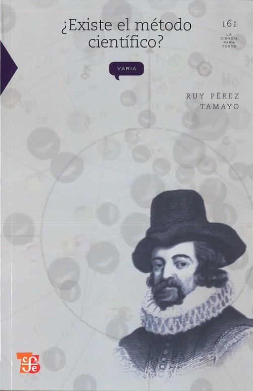 EXISTE EL MÉTODO CIENTÍFICO? : HISTORIA Y REALIDAD | 9789681669423 | PÉREZ TAMAYO, RUY