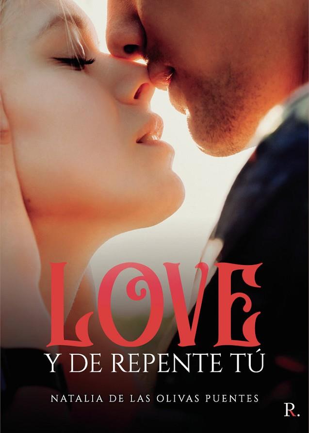 LOVE. Y DE REPENTE TÚ | 9788419342072 | DE LAS OLIVAS PUENTES, NATALIA