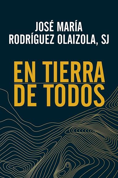 EN TIERRA DE TODOS | 9788429329247 | RODRÍGUEZ OLAIZOLA, J.M.