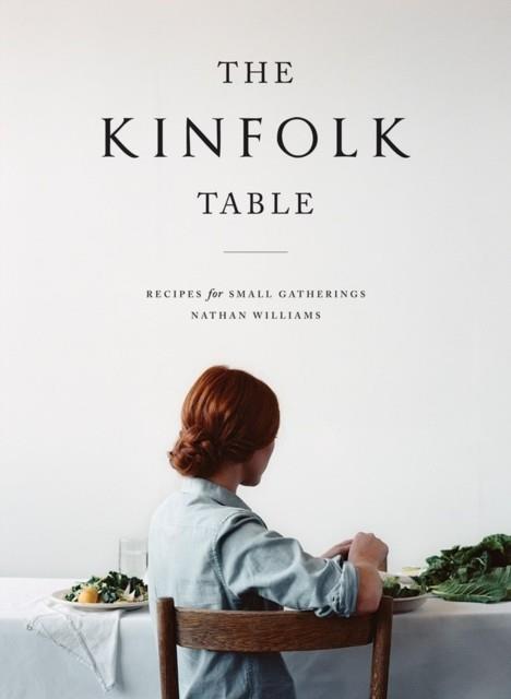 KINFOLK TABLE, THE | 9781579655327 | WILLIAMS, NATHAN