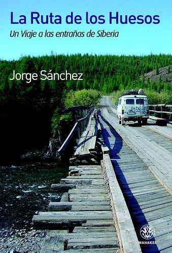 RUTA DE LOS HUESOS, LA | 9788498271867 | SANCHEZ, JORGE