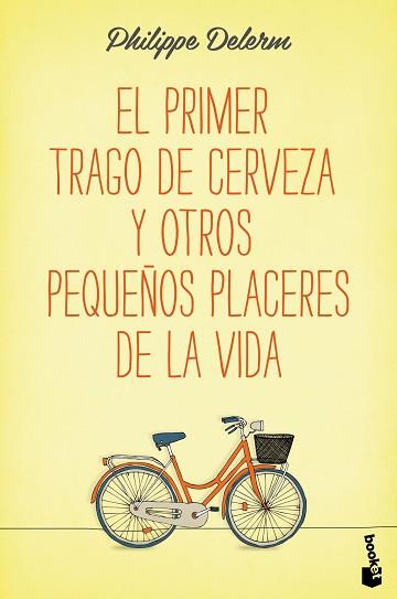PRIMER TRAGO DE CERVEZA Y OTROS PEQUEÑOS PLACERES DE LA VIDA, EL | 9788490660836 | DELERM, PHILIPPE