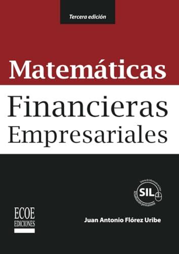 MATEMÁTICAS FINANCIERAS EMPRESARIALES | 9789587711936 | FLÓREZ URIBE, JUAN ANTONIO