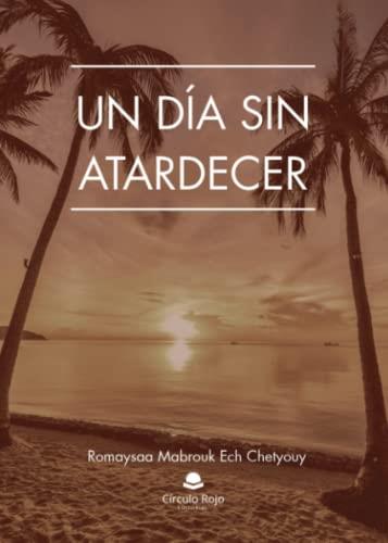 DÍA SIN ATARDECER, UN | 9788411375375 | MABROUK ECH CHETYOUY, ROMAYSAA
