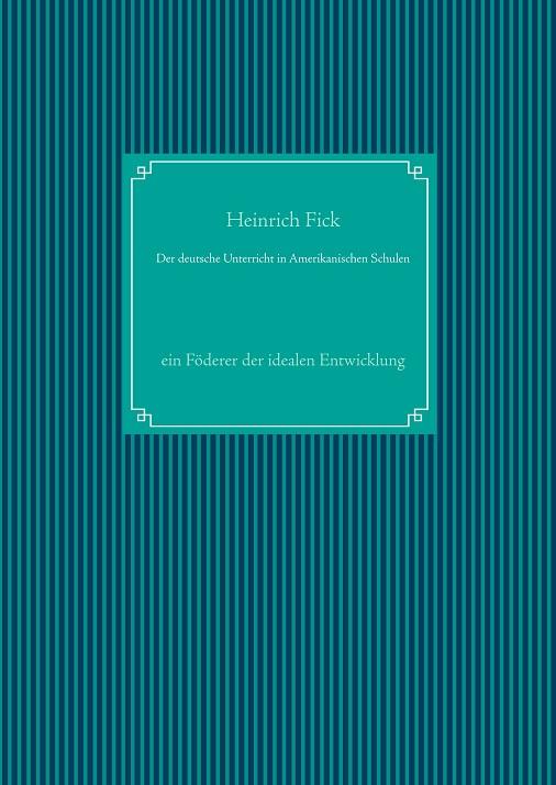 DER DEUTSCHE UNTERRICHT IN AMERIKANISCHEN SCHULEN | 9783751917834 | FICK, HEINRICH