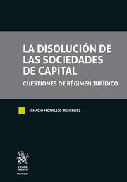 DISOLUCIÓN DE LAS SOCIEDADES DE CAPITAL, LA. CUESTIONES DE RÉGIMEN JURÍDICO | 9788411475754 | MORALEJO MENÉNDEZ, IGNACIO