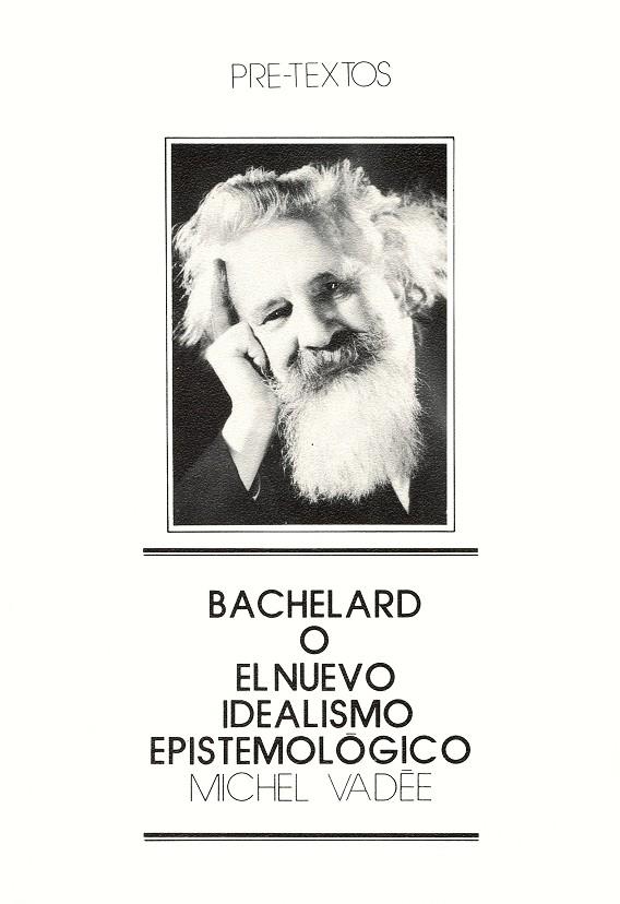 BACHELARD O EL NUEVO IDEALISMO EPISTEMOLÓGICO | 9788485081035 | VADÉE, MICHEL