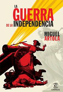 GUERRA DE LA INDEPENDENCIA, LA | 9788467026245 | ARTOLA, MIGUEL
