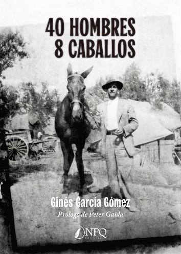 40 HOMBRES - 8 CABALLOS | 9791387868970 | GARCIA GOMEZ, GINÉS