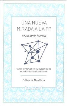 NUEVA MIRADA A LA FP, UNA | 9791399068474 | SIMÓN ÁLVAREZ, ISMAEL