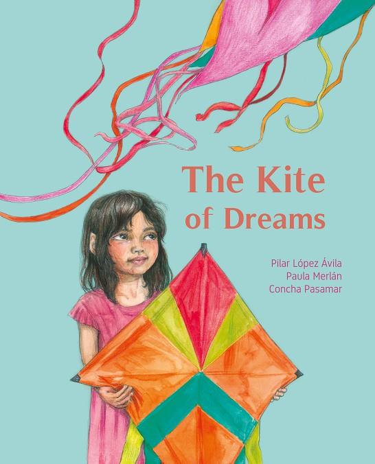 KITE OF DREAMS, THE | 9788416733682 | LOPEZ AVILA, MARIA DEL PILAR / MERLAN, PAULA