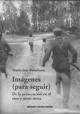 IMÁGENES (PARA SEGUIR)  DE LA PERSECUCIÓN EN EL CINE Y OTROS SITIOS | 9789566203438 | MONDZAIN, MARIE-JOSÉ