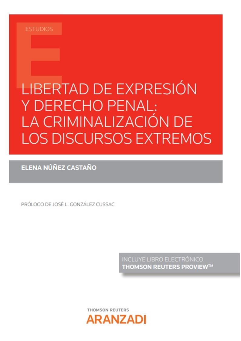 LIBERTAD DE EXPRESION Y DERECHO PENAL : LA CRIMINALIZACION DE LOS DISCURSOS EXTREMOS | 9788413919829 | NUÑEZ CASTAÑO, ELENA
