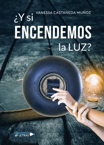 ¿Y SI ENCENDEMOS LA LUZ? | 9788417435318 | CASTAÑEDA MUÑOZ, VANESSA