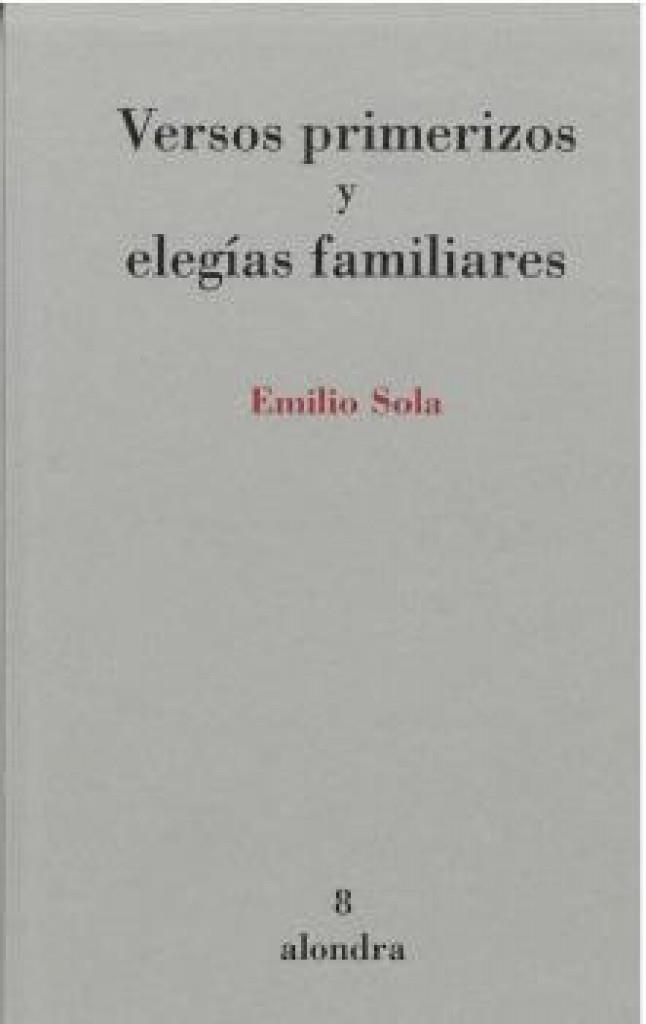 VERSOS PRIMERIZOS Y ELEGIAS FAMILIARES | 9788412447286 | SOLA, EMILIO