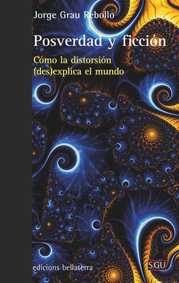 POSVERDAD Y FICCIÓN | 9788472909809 | GRAU REBOLLO, JORGE