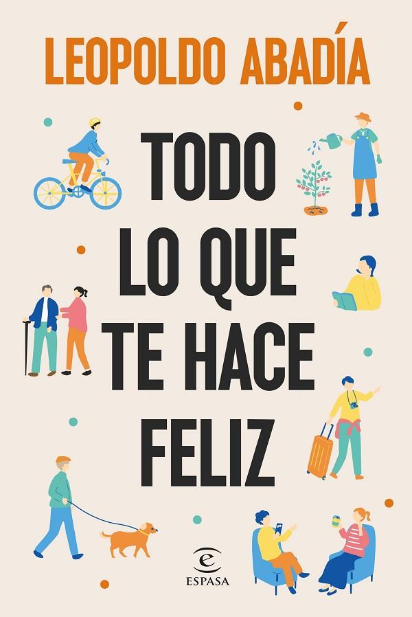 TODO LO QUE TE HACE FELIZ | 9788467076684 | ABADÍA, LEOPOLDO