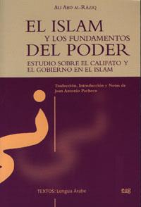 ISLAM Y LOS FUNDAMENTOS DEL PODER, ESTUDIO SOBRE EL CALIFATO Y EL GOBIERNO EN EL ISLAM, EL | 9788433845603 | AL-RÁZIQ, ALI ABD