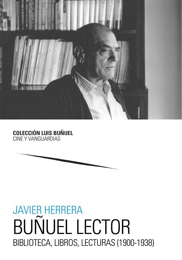 BUÑUEL LECTOR. BIBLIOTECA, LIBROS, LECTURAS (1900-1938) | 9788413409405 | HERRERA, JAVIER