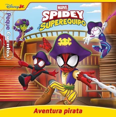 SPIDEY Y SU SUPEREQUIPO. AVENTURA PIRATA. PEQUECUENTOS | 9788410362406 | MARVEL