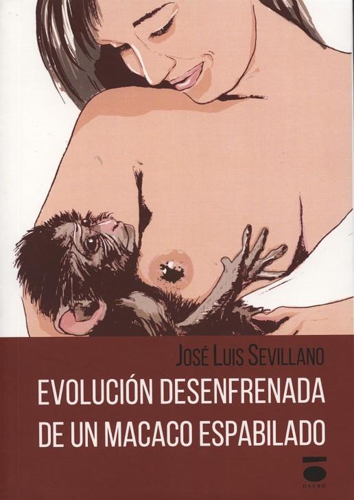 EVOLUCIÓN DESENFRENADA DE UN MACACO ESPABILADO | 9788415940760 | LUIS SEVILLANO, JOSÉ