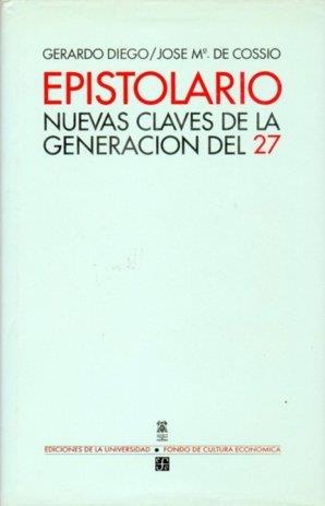EPISTOLARIO : NUEVAS CLAVES DE LA GENERACIÓN DEL 27 | 9788437504216 | DIEGO, GERARDO / DE COSSÍO, JOSÉ MARÍA