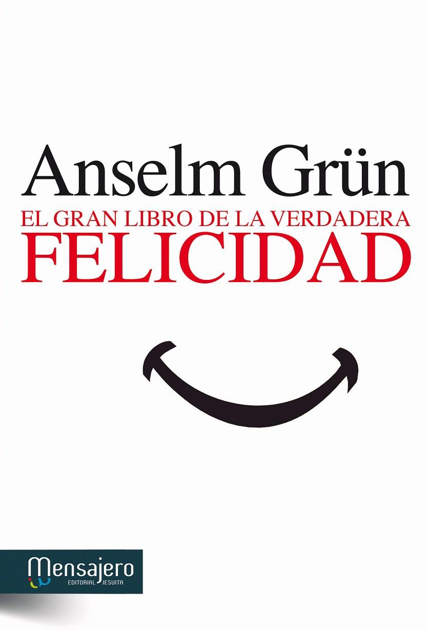GRAN LIBRO DE LA VERDADERA FELICIDAD, EL | 9788427133488 | GRÜN, ANSELM