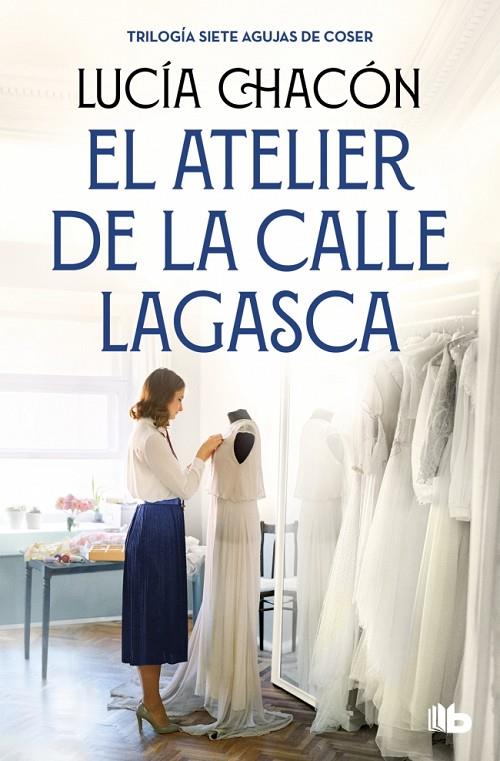 ATELIER DE LA CALLE LAGASCA, EL (SIETE AGUJAS DE COSER 3) | 9788490709900 | CHACÓN, LUCÍA