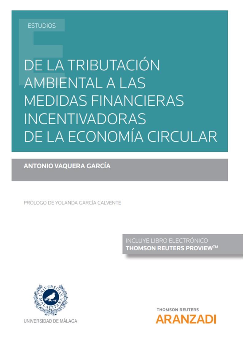 DE TRIBUTACION AMBIENTAL A MEDIDAS FINANCIERAS INCENTIVADORAS DE LA ECONOMÍA CIRCULAR | 9788413452111 | VAQUERA GARCIA, ANTONIO