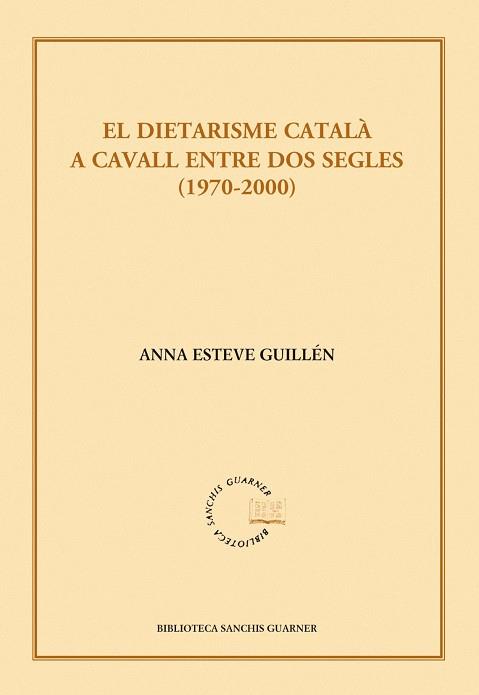 DIETARISME CATALÀ A CAVALL ENTRE DOS SEGLES (1970-2000), EL | 9788498833157 | ESTEVE GUILLÉN, ANNA