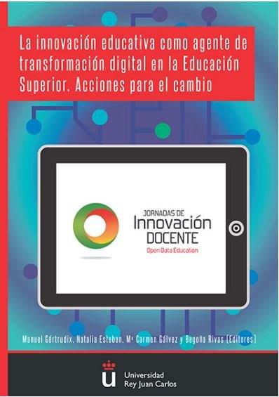 INNOVACIÓN EDUCATIVA COMO AGENTE DE TRANSFORMACIÓN DIGITAL EN LA EDUCACIÓN SUPERIOR, LA. ACCIONES PARA EL CAMBIO | 9788491484295 | RIVAS, BEGOÑA
