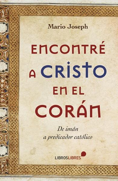 ENCONTRÉ A CRISTO EN EL CORÁN | 9788415570318 | JOSEPH, MARIO