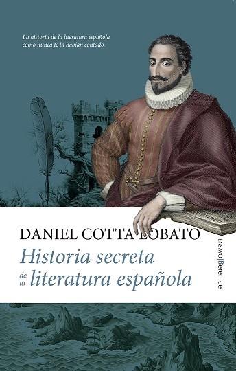 HISTORIA SECRETA DE LA LITERATURA ESPAÑOLA | 9788410520912 | COTTA LOBATO, DANIEL BENJAMÍN