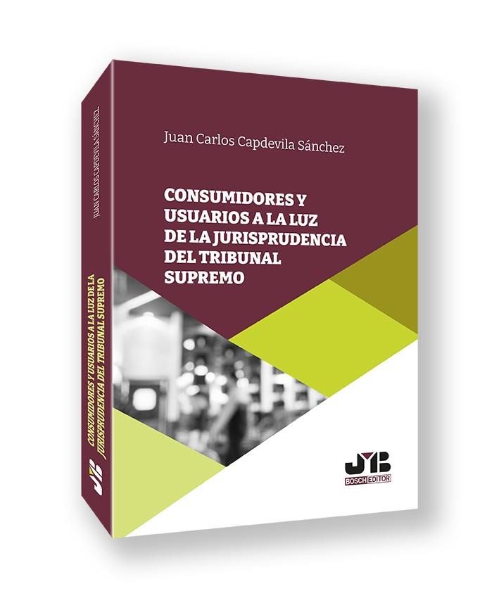 CONSUMIDORES Y USUARIOS A LA LUZ DE LA JURISPRUDENCIA DEL TRIBUNAL SUPREMO | 9788410448759 | CAPDEVILA SANCHEZ, JUAN CARLOS