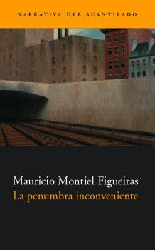 PENUMBRA INCONVENIENTE | 9788495359544 | MONTIEL FIGUEIRAS, MAURICIO