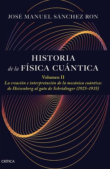 HISTORIA DE LA FÍSICA CUÁNTICA. VOLUMEN II | 9788491997795 | SÁNCHEZ RON, JOSÉ MANUEL