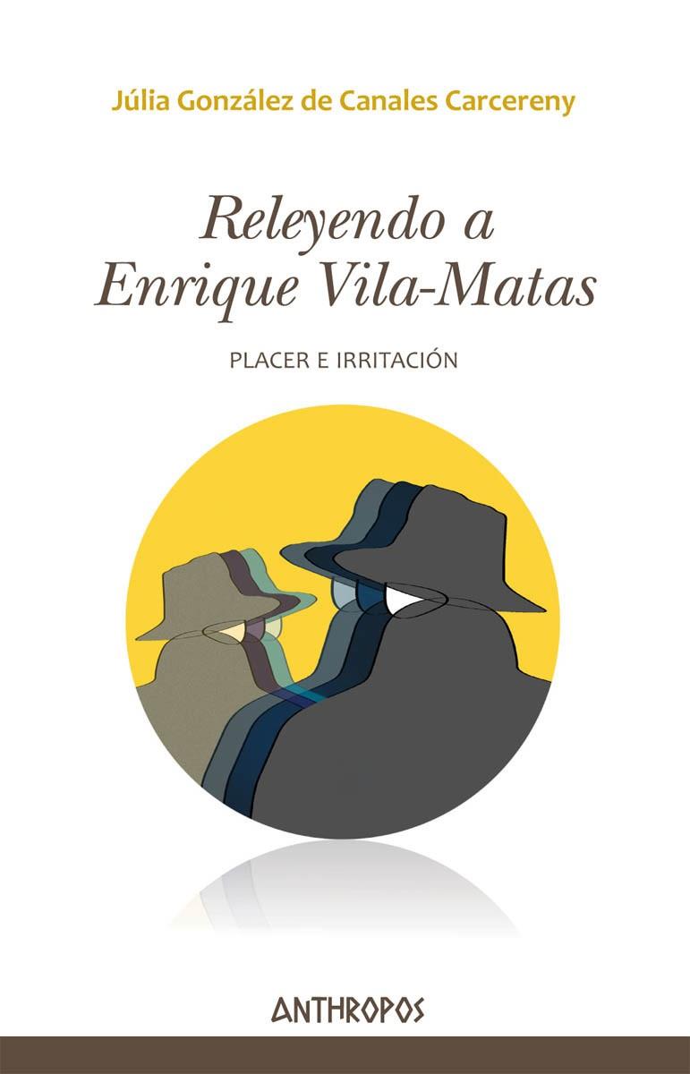 RELEYENDO A ENRIQUE VILA-MATAS | 9788416421343 | GONZALEZ DE CANALES CARCERENY, JULIA