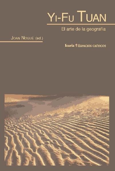 YI-FU TUAN. EL ARTE DE LA GEOGRAFIA | 9788498888157 | NOGUÉ, JOAN