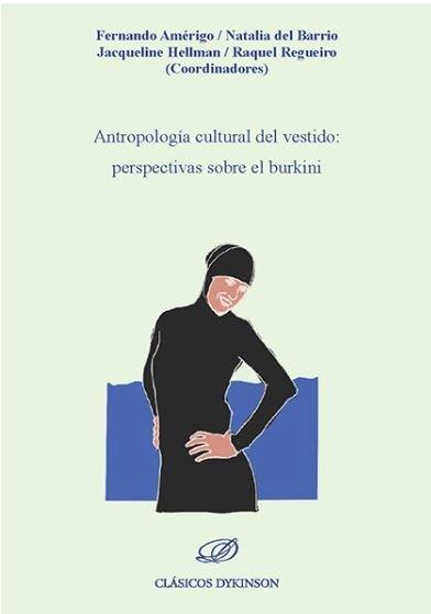 ANTROPOLOGÍA CULTURAL DEL VESTIDO: PERSPECTIVAS SOBRE EL BURKINI | 9788491485414
