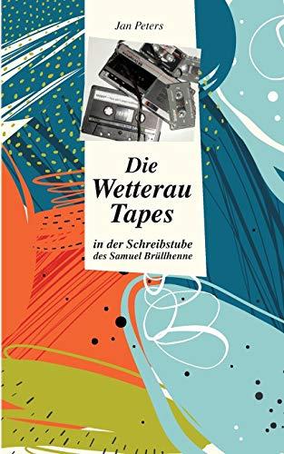 DIE WETTERAU TAPES | 9783738647426 | PETERS, JAN