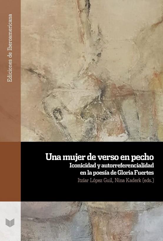 MUJER DE VERSO EN PECHO, UNA : ICONICIDAD Y AUTORREFERENCIALIDAD EN LA POESÍA DE GLORIA FUERTES | 9788491925354 | LÓPEZ GUIL, ITZIAR / KADERK, NINA