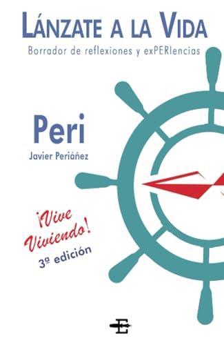 LÁNZATE A LA VIDA | 9788494878077 | PERIÁÑEZ, JAVIER (PERI)