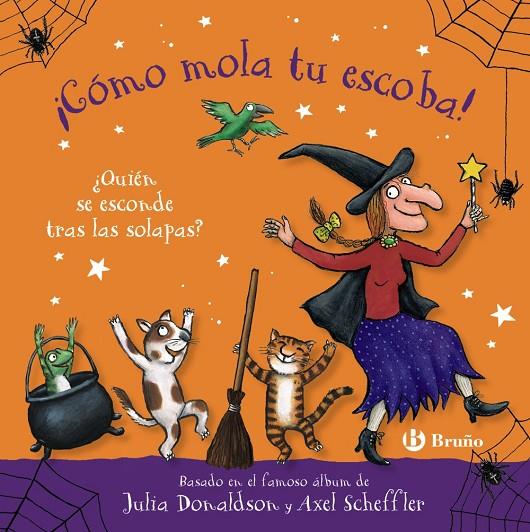 CÓMO MOLA TU ESCOBA! ¿QUIÉN SE ESCONDE TRAS LAS SOLAPAS? | 9788469645468 | DONALDSON, JULIA